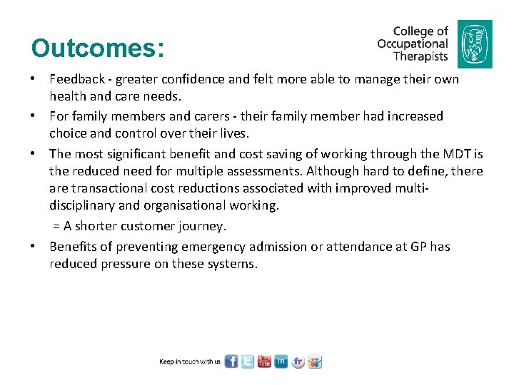 Outcomes: • Feedback - greater confidence and felt more able to manage their own