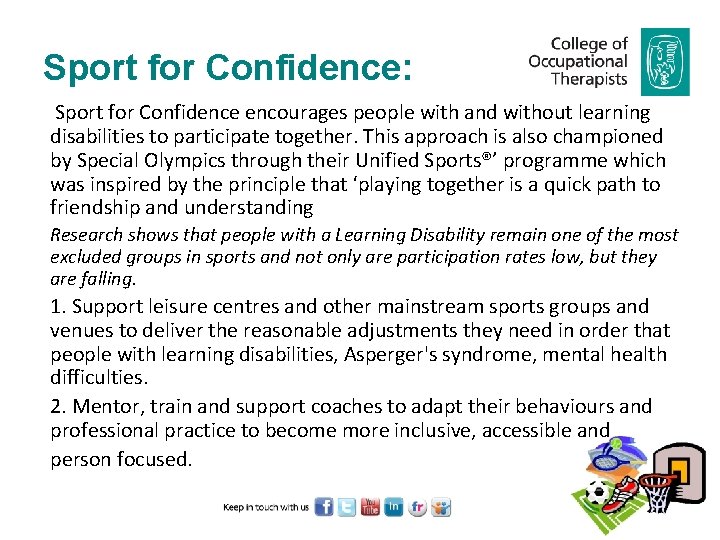 Sport for Confidence: Sport for Confidence encourages people with and without learning disabilities to