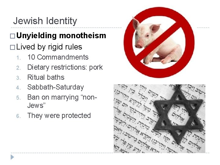 Jewish Identity � Unyielding monotheism � Lived by rigid rules 1. 2. 3. 4.