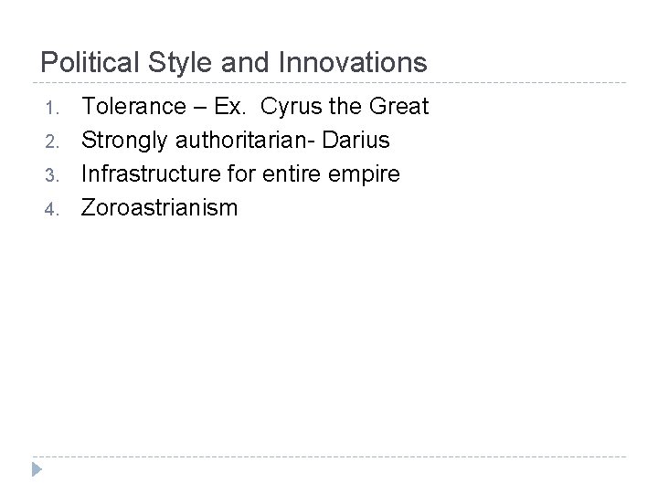 Political Style and Innovations 1. 2. 3. 4. Tolerance – Ex. Cyrus the Great