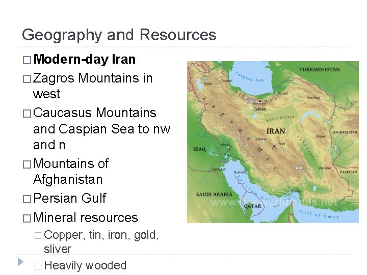 Geography and Resources � Modern-day Iran � Zagros Mountains in west � Caucasus Mountains