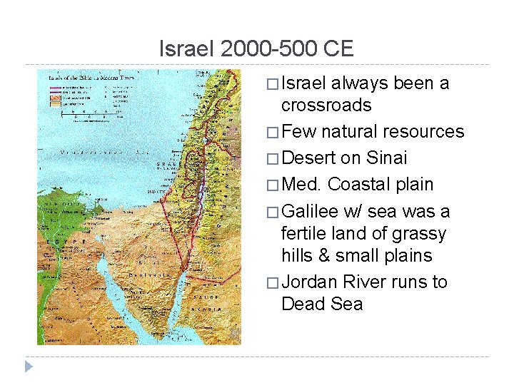 Israel 2000 -500 CE � Israel always been a crossroads � Few natural resources
