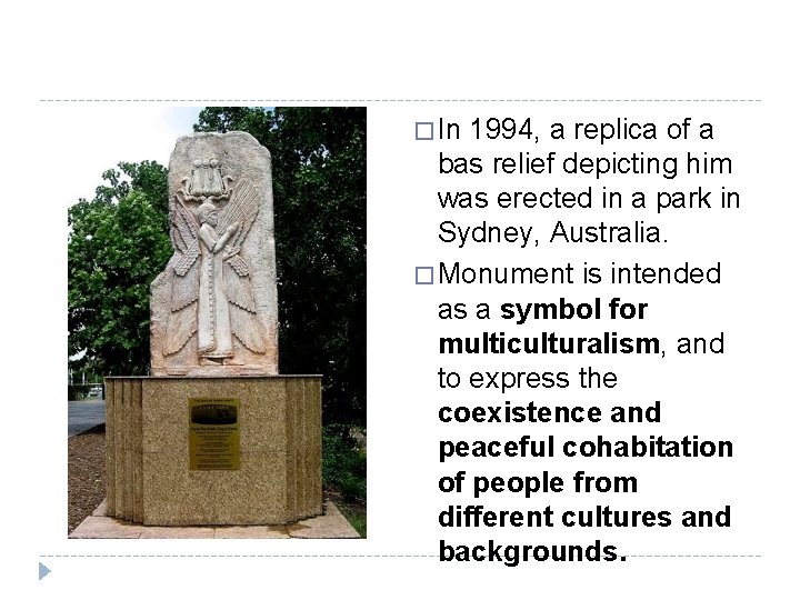 � In 1994, a replica of a bas relief depicting him was erected in