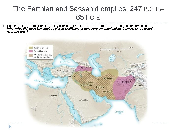 The Parthian and Sassanid empires, 247 B. C. E. – 651 C. E. �