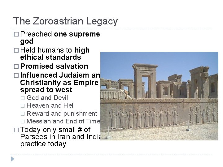 The Zoroastrian Legacy � Preached one supreme god � Held humans to high ethical