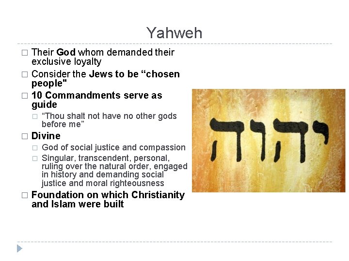 Yahweh Their God whom demanded their exclusive loyalty � Consider the Jews to be