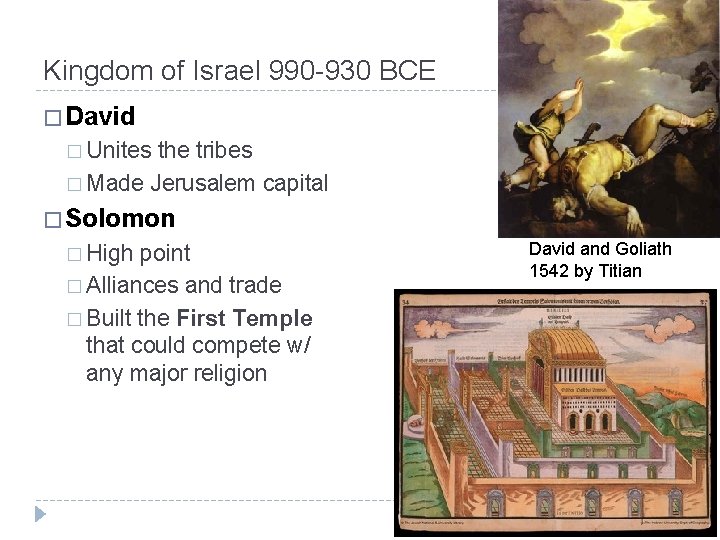 Kingdom of Israel 990 -930 BCE � David � Unites the tribes � Made