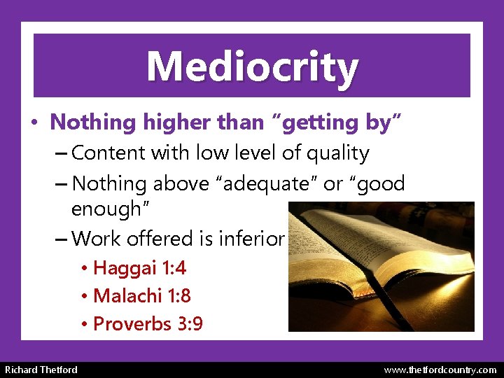 Mediocrity • Nothing higher than “getting by” – Content with low level of quality