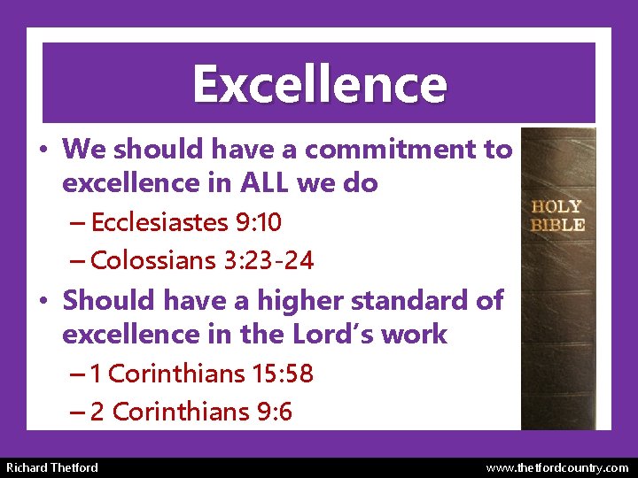 Excellence • We should have a commitment to excellence in ALL we do –
