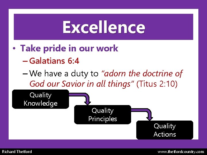 Excellence • Take pride in our work – Galatians 6: 4 – We have