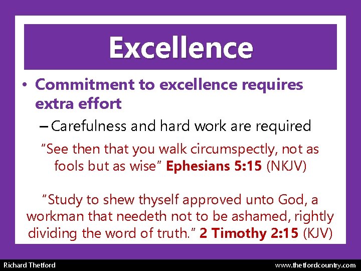 Excellence • Commitment to excellence requires extra effort – Carefulness and hard work are