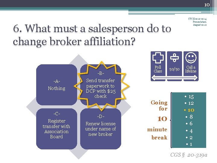 10 6. What must a salesperson do to change broker affiliation? -ANothing -CRegister transfer