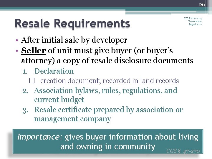26 Resale Requirements CTCE 2012 -2014 Presentation August 2012 • After initial sale by