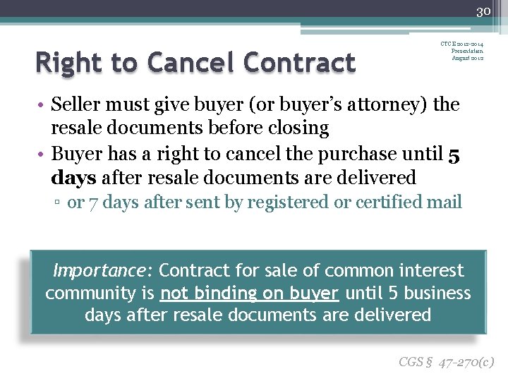 30 Right to Cancel Contract CTCE 2012 -2014 Presentation August 2012 • Seller must