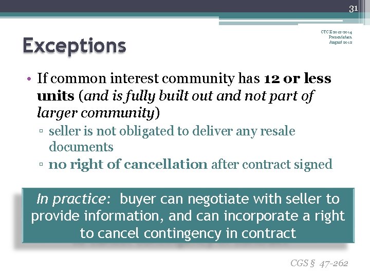 31 Exceptions CTCE 2012 -2014 Presentation August 2012 • If common interest community has