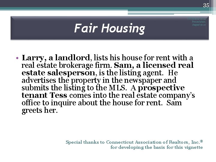 35 Fair Housing CTCE 2012 -2014 Presentation August 2012 • Larry, a landlord, lists