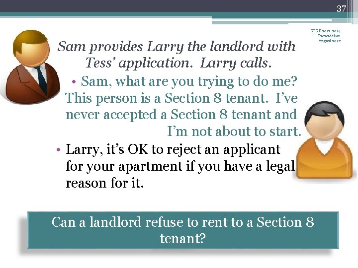 37 Sam provides Larry the landlord with Tess’ application. Larry calls. • Sam, what