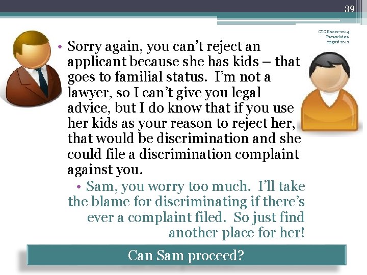 39 • Sorry again, you can’t reject an applicant because she has kids –