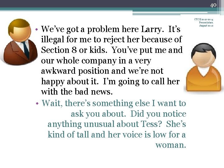 40 • We’ve got a problem here Larry. It’s illegal for me to reject