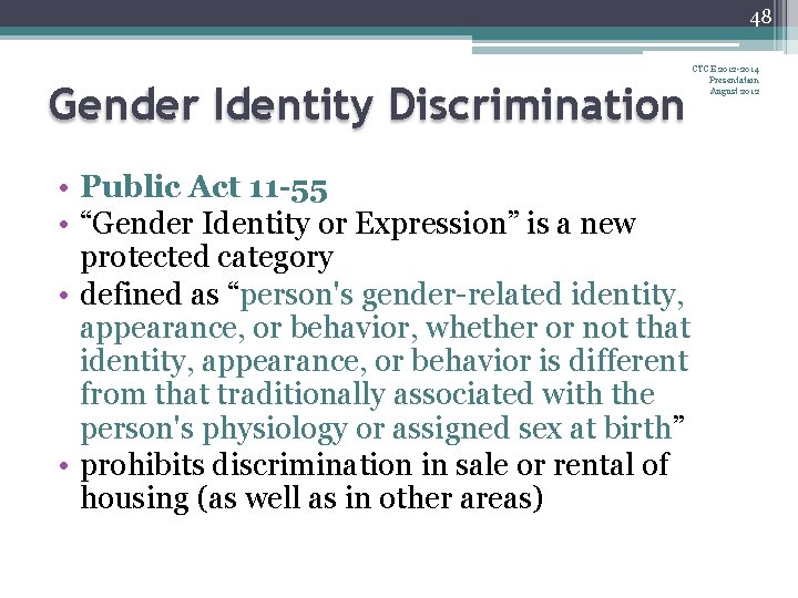 48 Gender Identity Discrimination • Public Act 11 -55 • “Gender Identity or Expression”