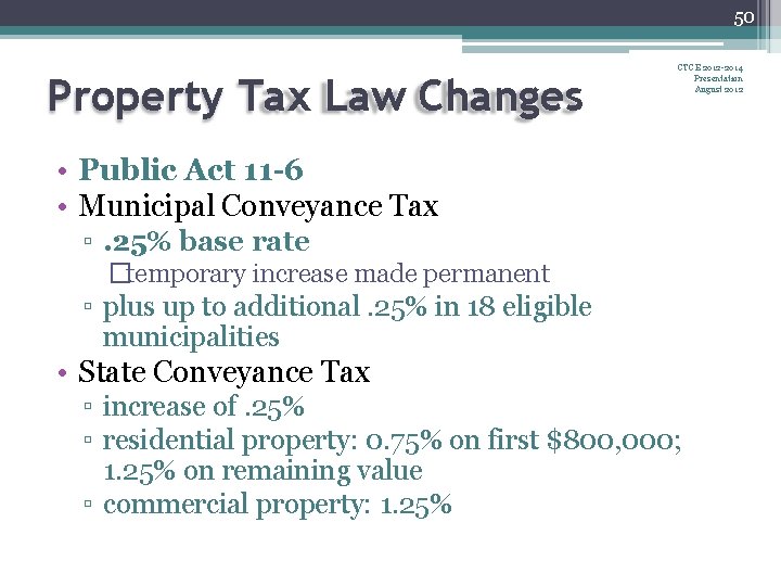 50 Property Tax Law Changes CTCE 2012 -2014 Presentation August 2012 • Public Act