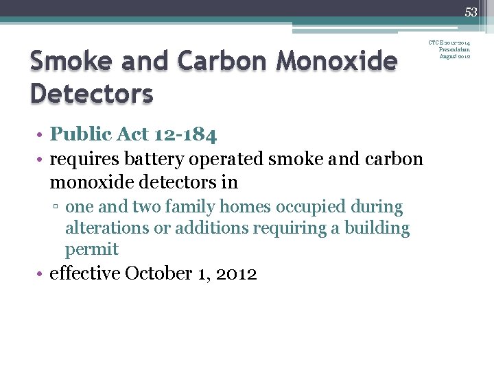 53 Smoke and Carbon Monoxide Detectors • Public Act 12 -184 • requires battery