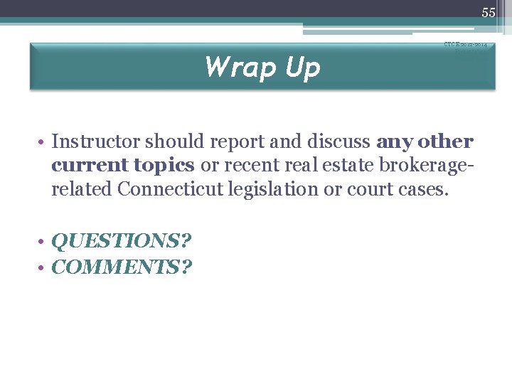 55 Wrap Up CTCE 2012 -2014 Presentation August 2012 • Instructor should report and