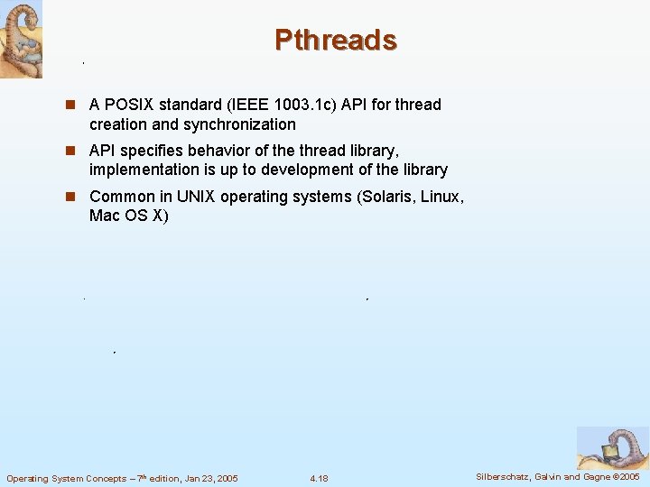 Pthreads n A POSIX standard (IEEE 1003. 1 c) API for thread creation and