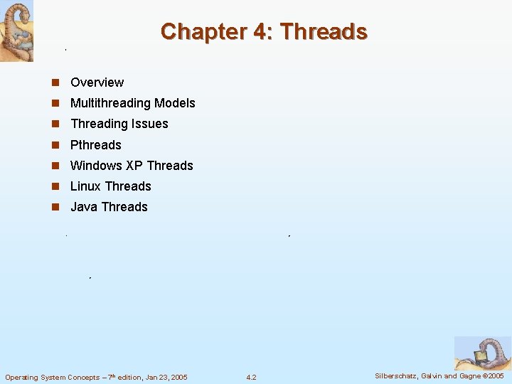 Chapter 4: Threads n Overview n Multithreading Models n Threading Issues n Pthreads n