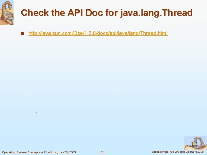 Check the API Doc for java. lang. Thread n http: //java. sun. com/j 2