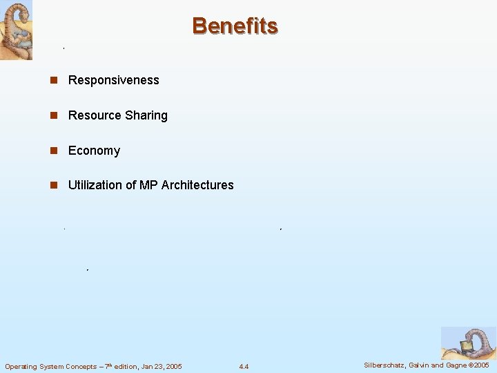 Benefits n Responsiveness n Resource Sharing n Economy n Utilization of MP Architectures Operating