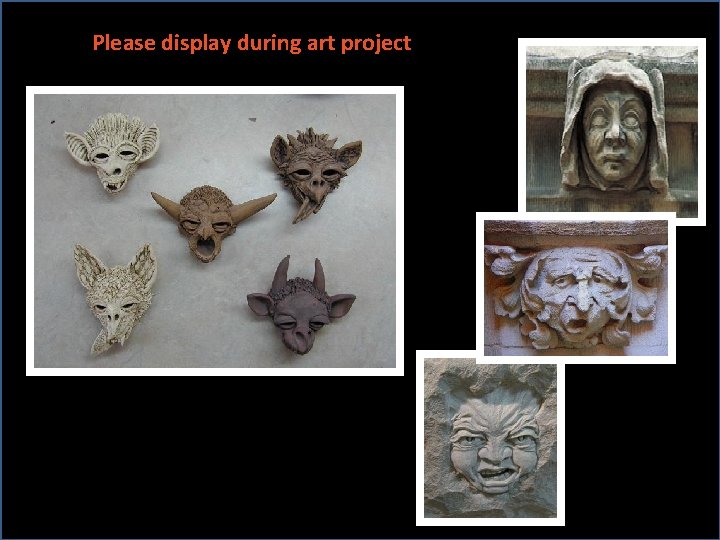 Please display during art project 