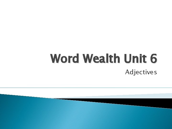 Word Wealth Unit 6 Adjectives 