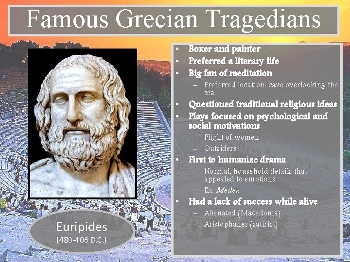 Famous Grecian Tragedians • Boxer and painter • Preferred a literary life • Big