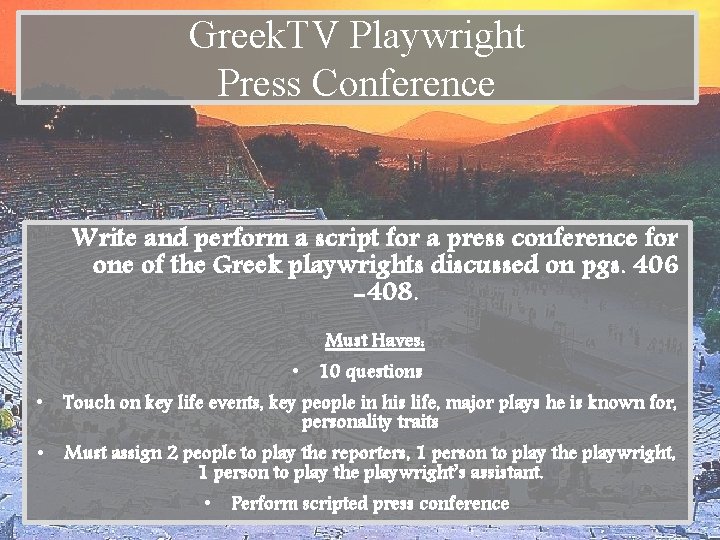 Greek. TV Playwright Press Conference Write and perform a script for a press conference