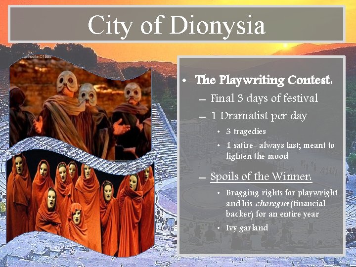 City of Dionysia • The Playwriting Contest: – Final 3 days of festival –