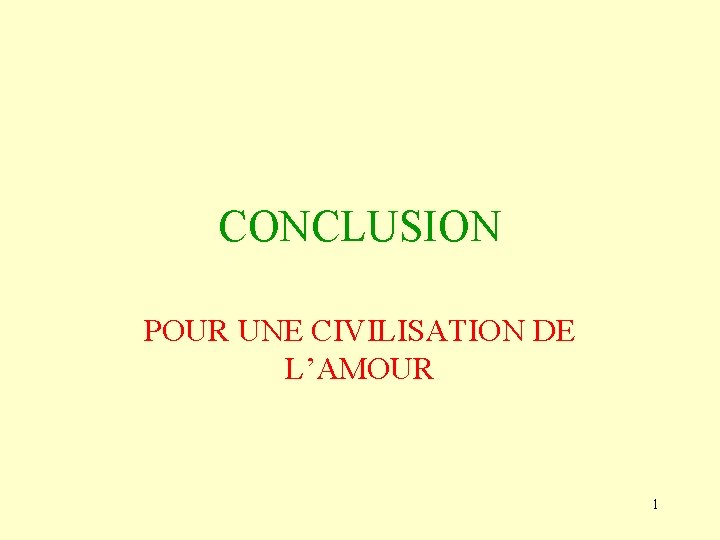 CONCLUSION POUR UNE CIVILISATION DE L’AMOUR 1 
