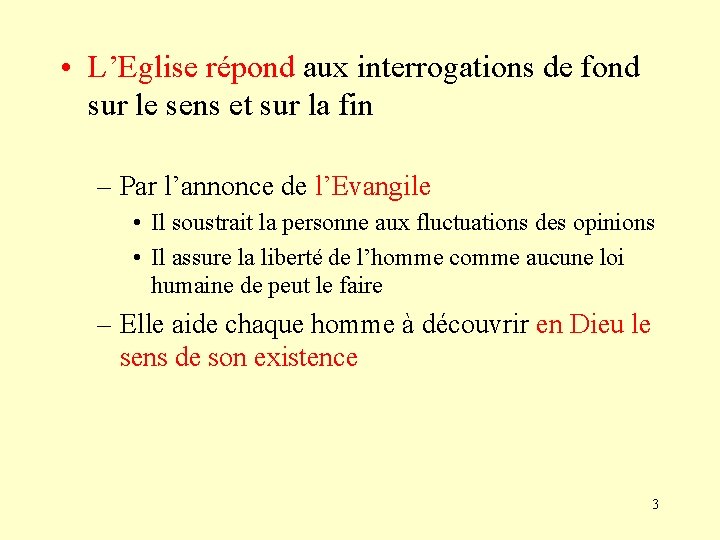  • L’Eglise répond aux interrogations de fond sur le sens et sur la