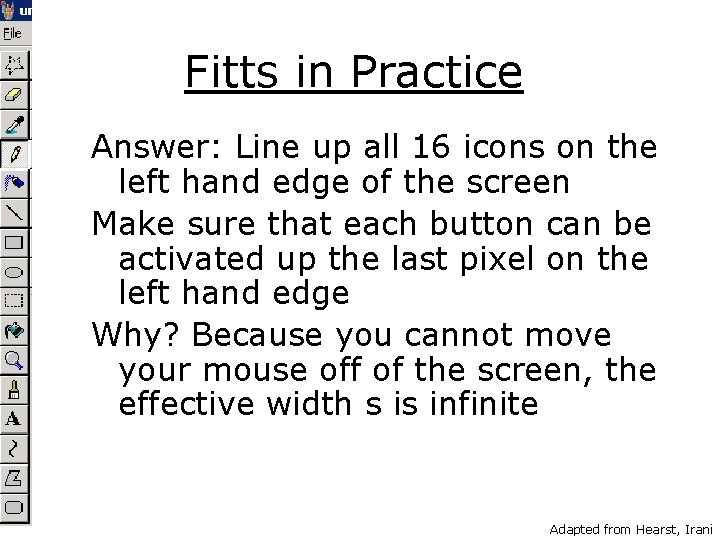 Fitts in Practice Answer: Line up all 16 icons on the left hand edge