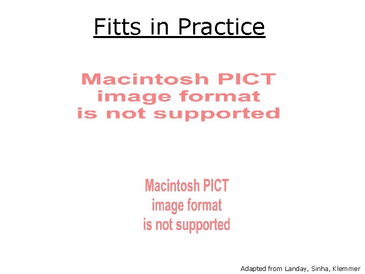 Fitts in Practice Adapted from Landay, Sinha, Klemmer 