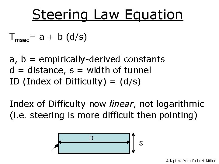 Steering Law Equation Tmsec= a + b (d/s) a, b = empirically-derived constants d