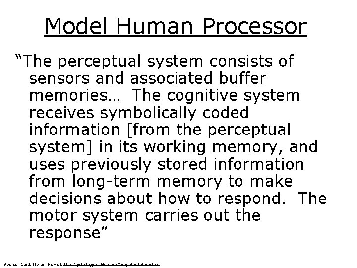 Model Human Processor “The perceptual system consists of sensors and associated buffer memories… The