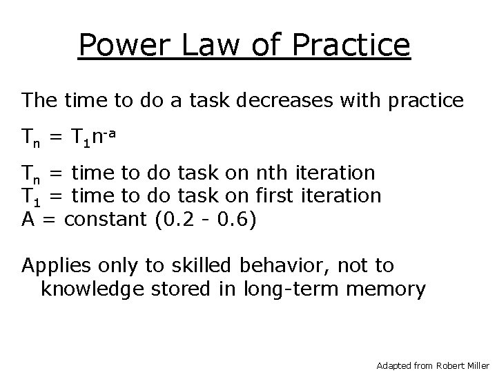 Power Law of Practice The time to do a task decreases with practice Tn