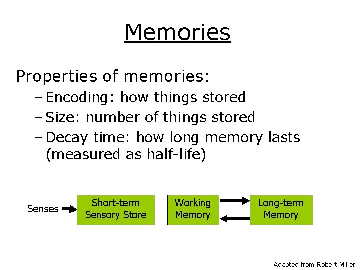 Memories Properties of memories: – Encoding: how things stored – Size: number of things