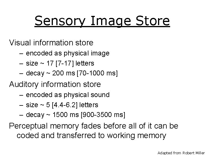 Sensory Image Store Visual information store – encoded as physical image – size ~