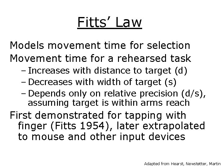 Fitts’ Law Models movement time for selection Movement time for a rehearsed task –