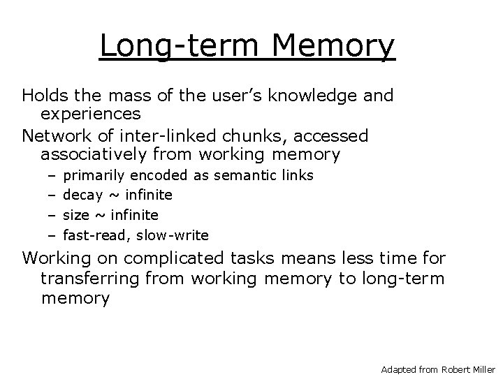 Long-term Memory Holds the mass of the user’s knowledge and experiences Network of inter-linked