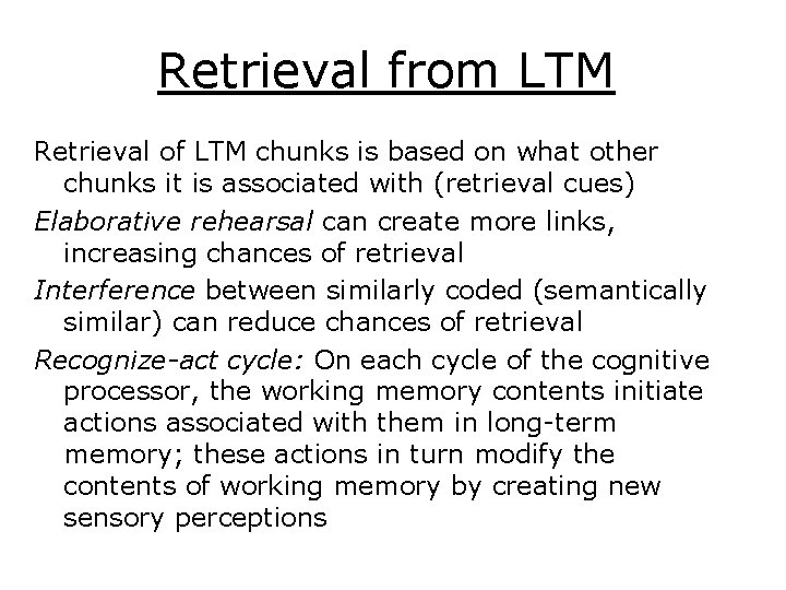 Retrieval from LTM Retrieval of LTM chunks is based on what other chunks it