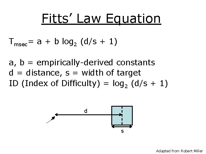 Fitts’ Law Equation Tmsec= a + b log 2 (d/s + 1) a, b