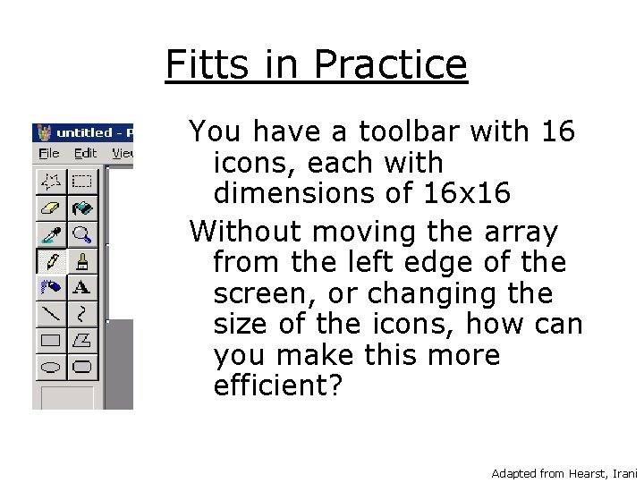 Fitts in Practice You have a toolbar with 16 icons, each with dimensions of